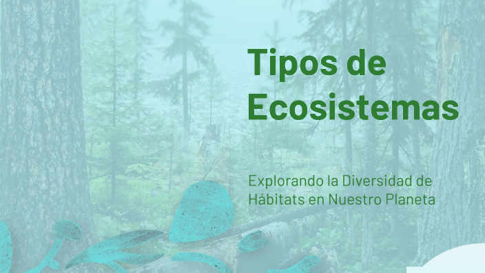 Tipos de Ecosistemas by Daniel Steven Garcés Gamboa on Prezi