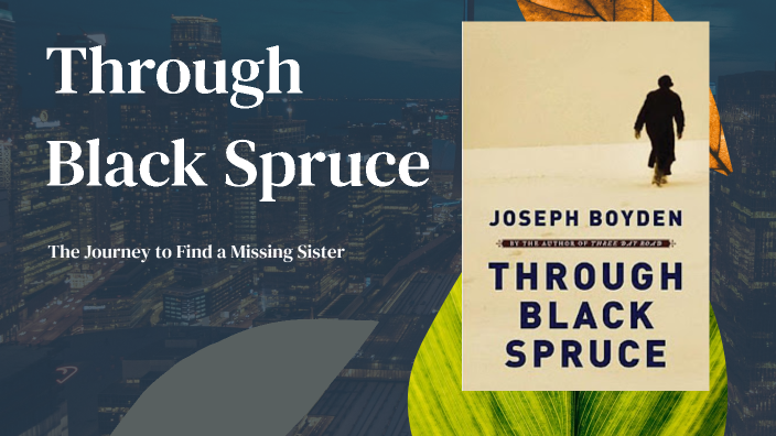 Through Black Spruce by Sharandeep Kaur on Prezi