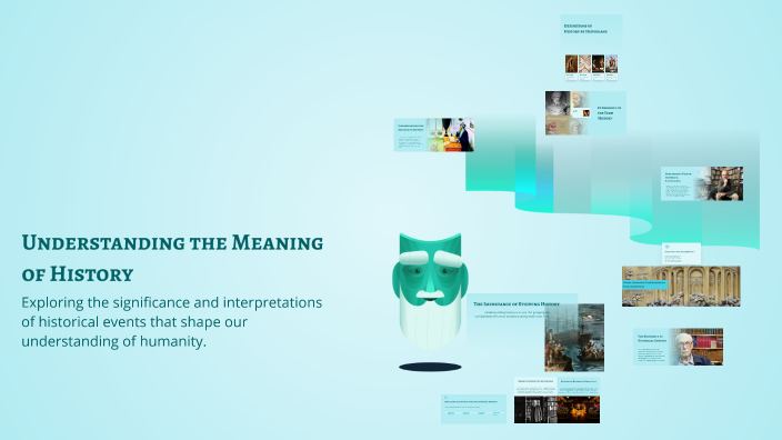Roderick Mean Understanding the Meaning of History by Roderick Cadapan on Prezi
