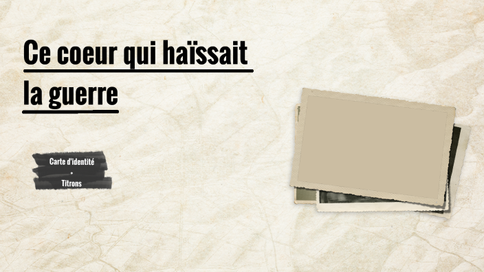 Ce Cœur Qui Haïssait La Guerre
