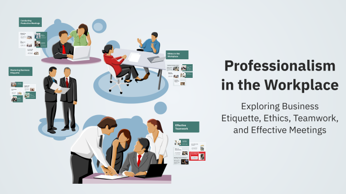 Professionalism in the Workplace by shahid ali on Prezi
