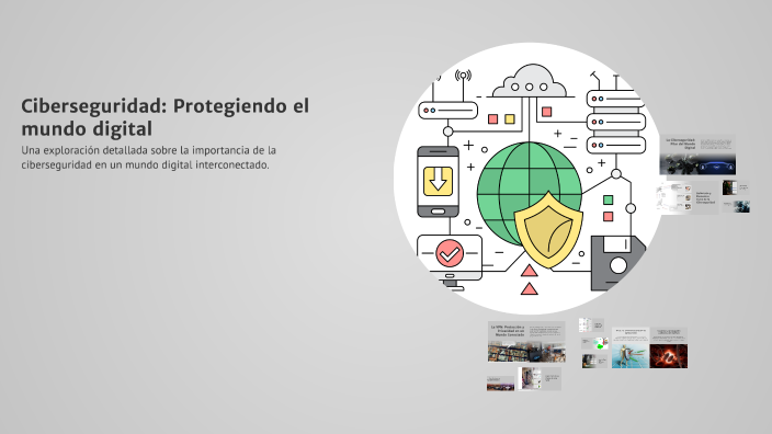 Ciberseguridad: Protegiendo el mundo digital by Mauricio Grismado on Prezi