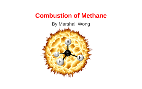 Combustion of Methane by Marshall Wong on Prezi