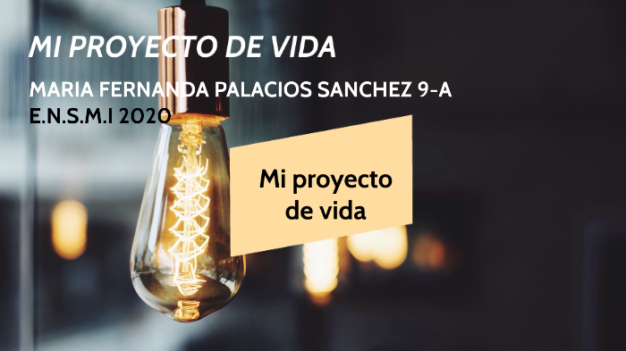 MI PROYECTO DE VIDA by maria fernanda palacios sanchez on Prezi