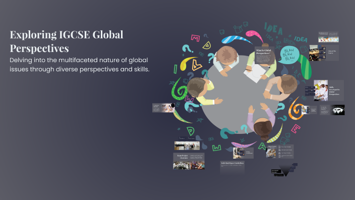 Exploring IGCSE Global Perspectives by PRACHI MAKWANA on Prezi
