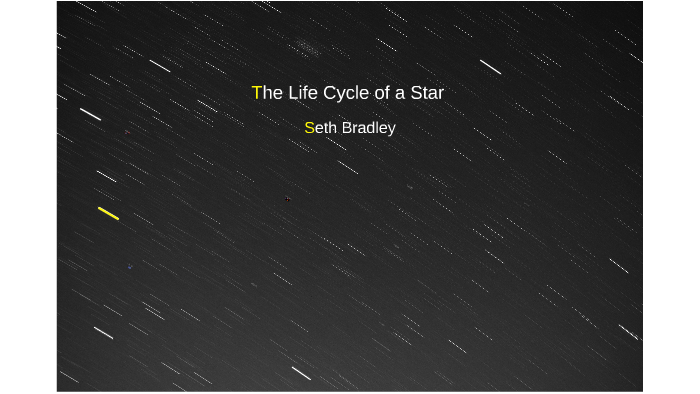 The Life Cycle Of A Star by Seth Bradley on Prezi