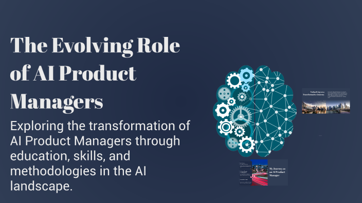 The Evolving Role of AI Product Managers by Daini Wang on Prezi