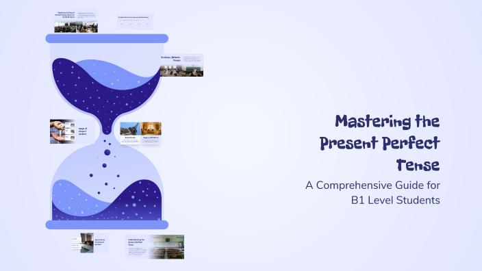 Mastering the Present Perfect Tense by Amyviolet Arimun on Prezi
