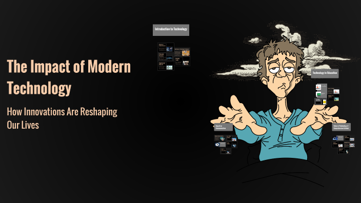 The Impact of Modern Technology by Alesy Chandler on Prezi