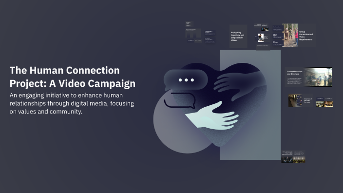 The Human Connection Project: A Video Campaign by Allen Llabore on Prezi
