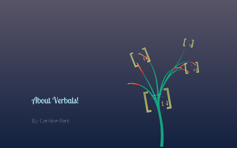 Verbals~! by Caroline Park on Prezi