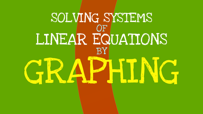 Graphing Linear Systems by gregory 1 on Prezi