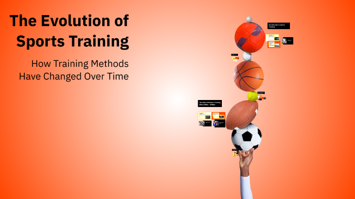 The Evolution of Sports Training by Eunity Pate on Prezi