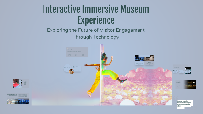 Interactive Immersive Museum Experience by Day Clara on Prezi