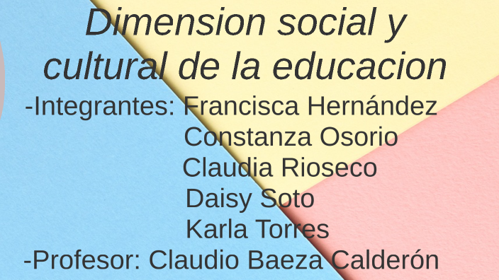 dimension social y cultural de la educacion by CONSTANZA OSORIO on Prezi