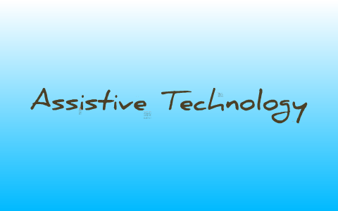 Assistive Technology by Ian Dekker on Prezi