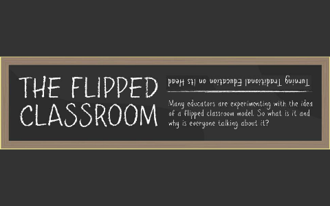 The Flipped Classroom by Luci Weaver on Prezi