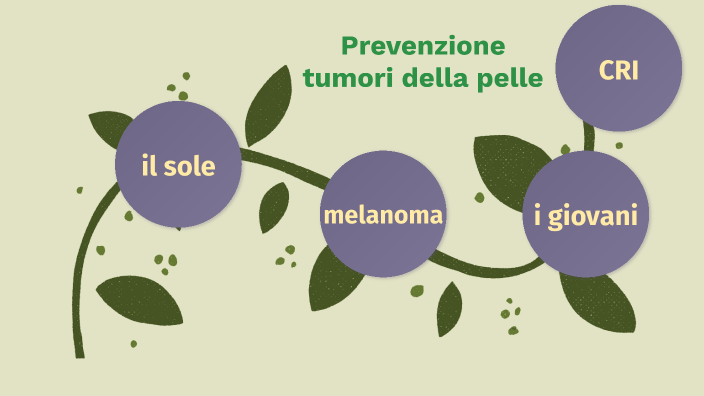 PREVENZIONE TUMORI DELLA PELLE by GIULIA CALVETTI on Prezi