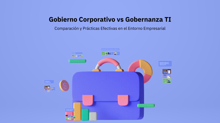 Gobierno Corporativo vs Gobernanza TI by maria maria on Prezi