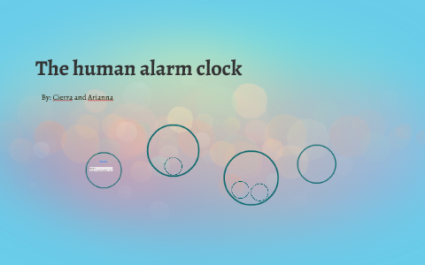The human alarm clock by Cierra Day on Prezi