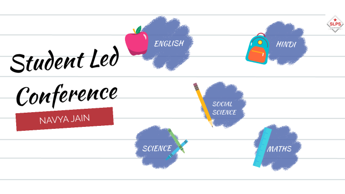 Student Led Conference by NAVYA JAIN on Prezi