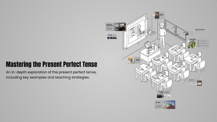 Mastering the Present Perfect Tense by karina lenardi on Prezi