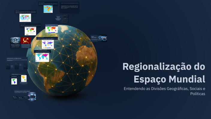 Regionalização do Espaço Mundial by PAULA RAQUEL BARRETO RODRIGUES on Prezi