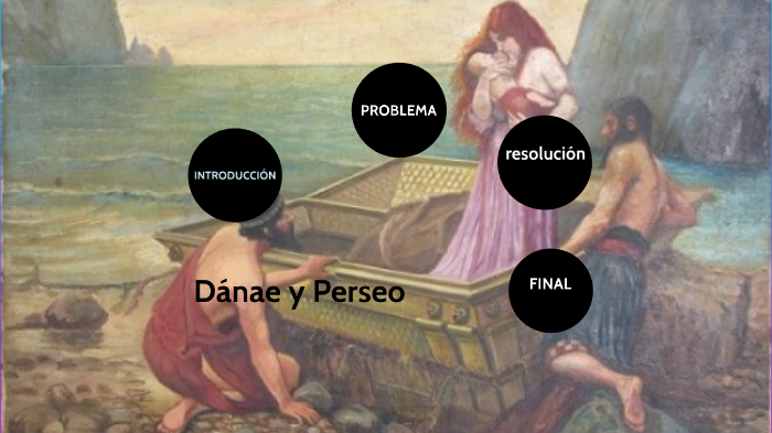 Dánae y Perseo by martina houlin on Prezi