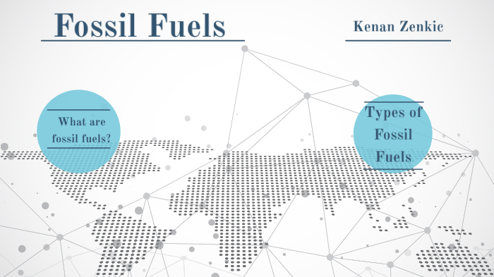 Fossil Fuels by Kenan Zenkic on Prezi