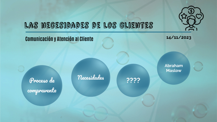 Las necesidades de los clientes by Andrea Vicente Herreros on Prezi