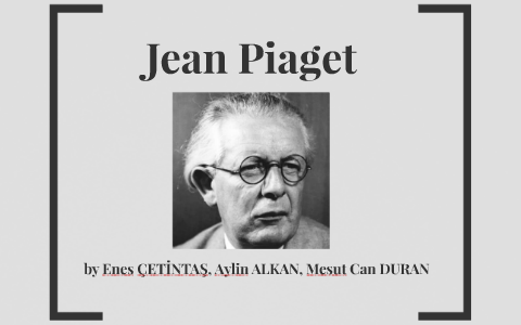 Jean Piaget by mcan drn on Prezi