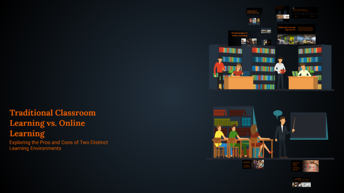Traditional Classroom Learning vs. Online Learning by abo3bood _q8 on Prezi