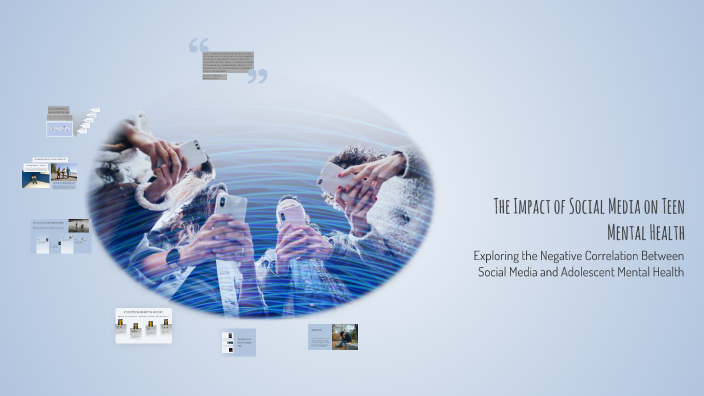 The Impact of Social Media on Teen Mental Health by Sam Thompson on Prezi