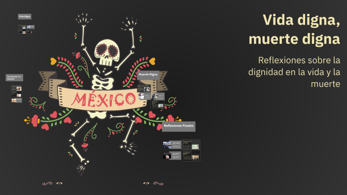 Vida digna, muerte digna by Rafael Omar Ledezma Carmona on Prezi