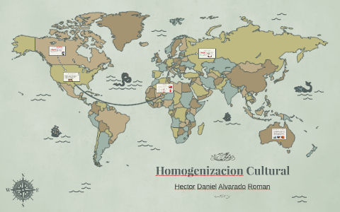 Homogenizacion Cultural by hector alvarado on Prezi