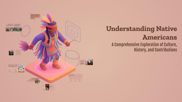 Understanding Native Americans by Jude Wahl on Prezi