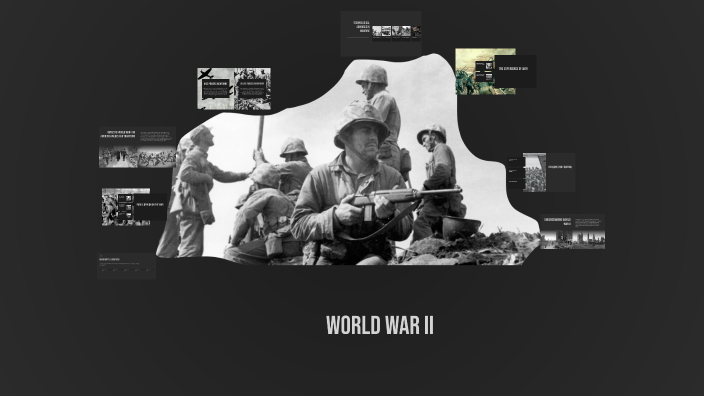 World War II: A Comprehensive Overview by Bryson Greenwell on Prezi