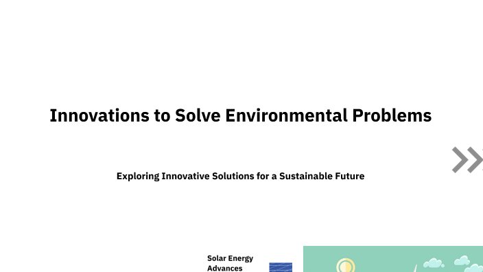 Innovations to Solve Environmental Problems by Саша Баринов on Prezi