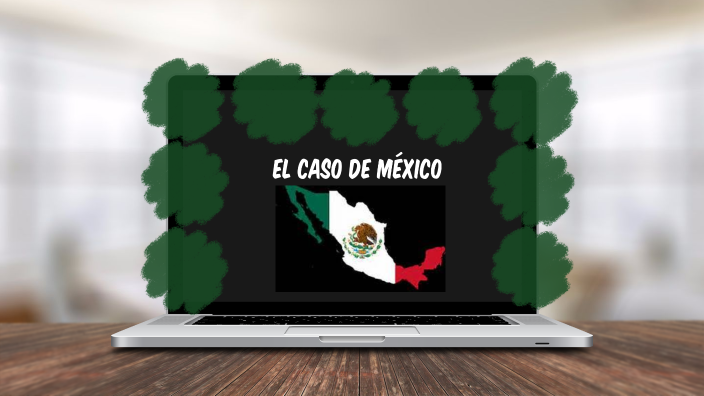 El caso de México by Grisel Reza on Prezi