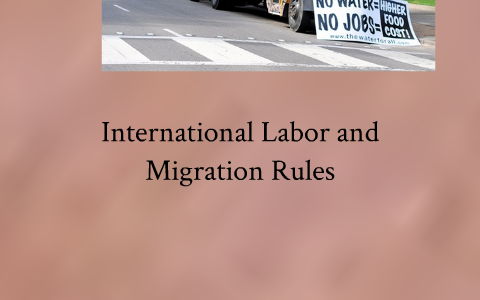 International Labor And Migration Rules By Kaylex Turner