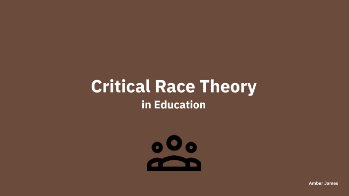 Critical Race Theory in Education by Amber James on Prezi