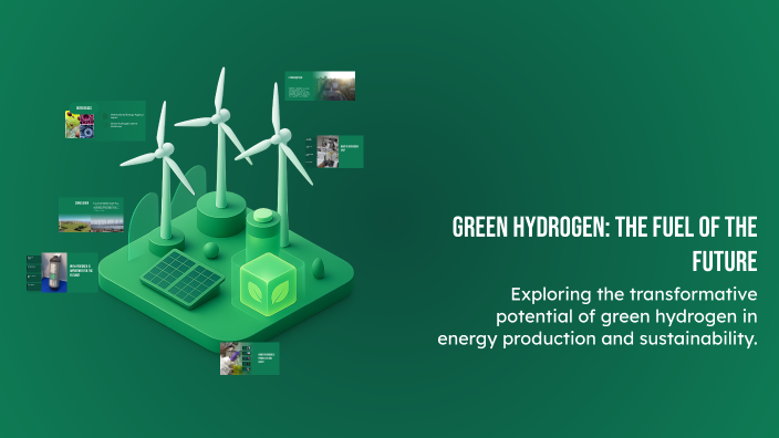 Green Hydrogen: The Fuel of the Future by iman alriyami on Prezi
