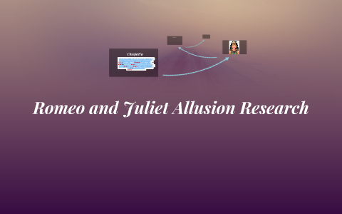 Romeo and Juliet Allusion Research by Shelby Hines on Prezi