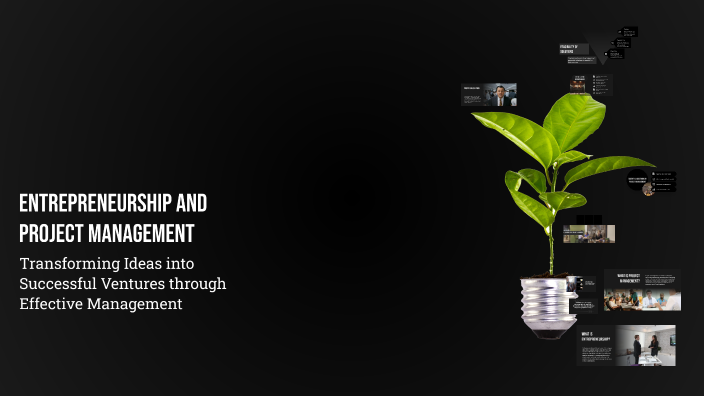 Entrepreneurship and Project Management by Mohmed Ahmed on Prezi