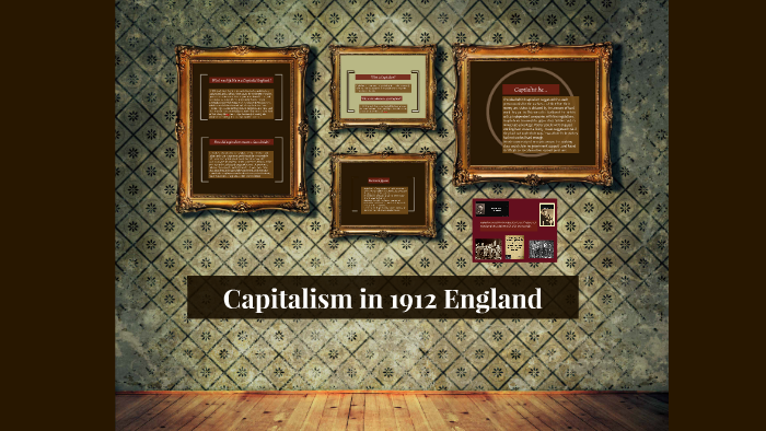 Capitalism In 1912 England By Niamh Lal
