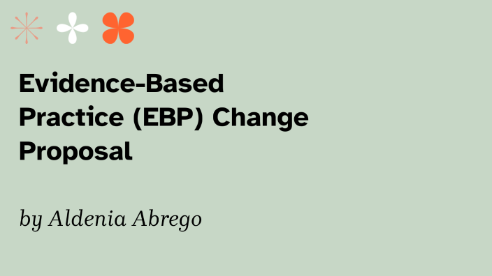 Evidence-Based Practice (EBP) Change Proposal by Eric Magana on Prezi
