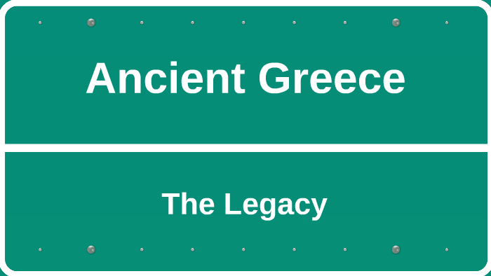 The Legacy of Ancient Greece by Stephanie Brennan on Prezi