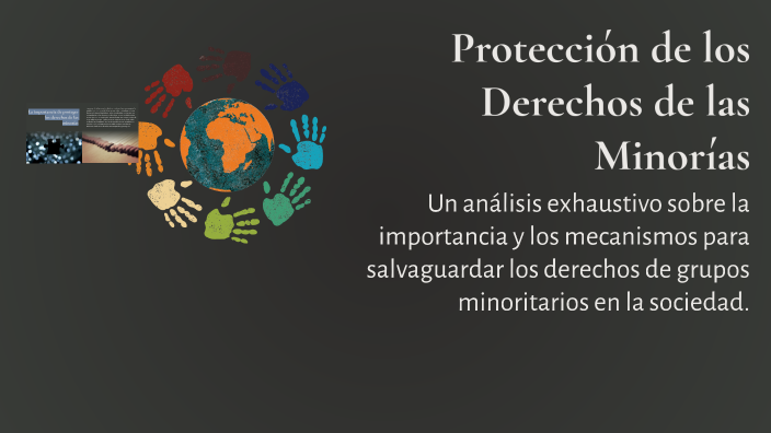 Protección de los Derechos de las Minorías by trex ? on Prezi
