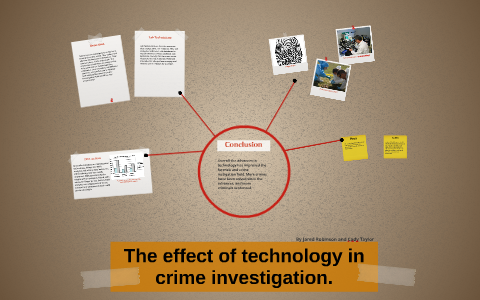 The effect of technology in crime investigation. by Jared Robinson on Prezi