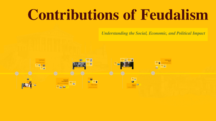 Contributions of Feudalism by Gustavo Manrique on Prezi